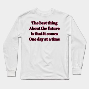 The best thing about the future Long Sleeve T-Shirt